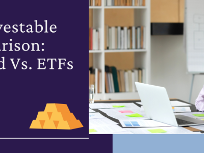 The Most Investable Asset Comparison: Physical Gold Vs. ETFs